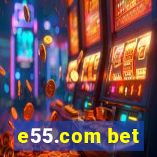 e55.com bet