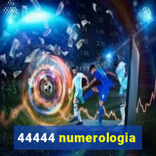 44444 numerologia