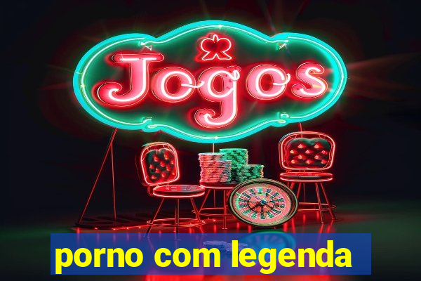 porno com legenda