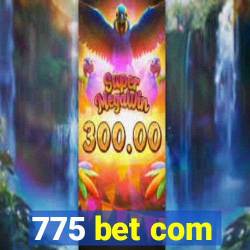 775 bet com