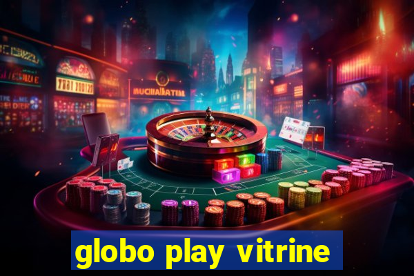 globo play vitrine