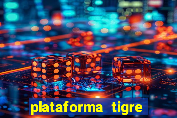 plataforma tigre pagando no cadastro