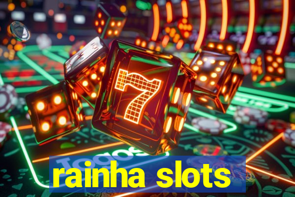 rainha slots