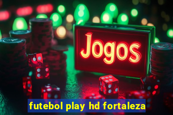 futebol play hd fortaleza