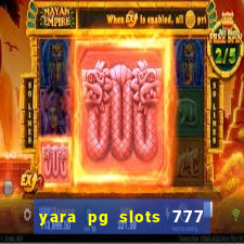 yara pg slots 777 paga mesmo