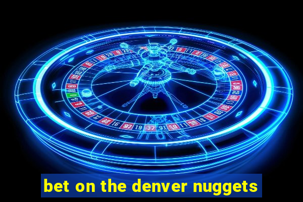 bet on the denver nuggets