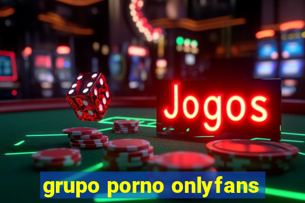 grupo porno onlyfans