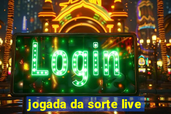 jogada da sorte live