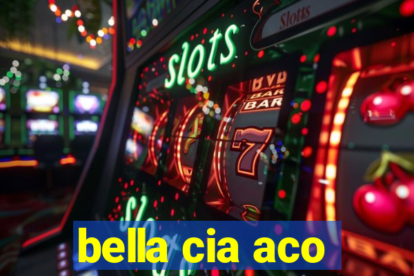 bella cia aco