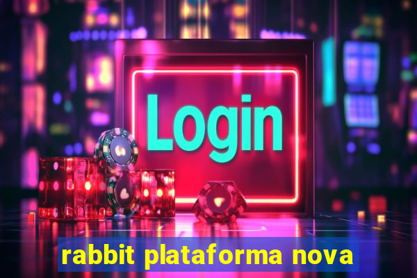 rabbit plataforma nova