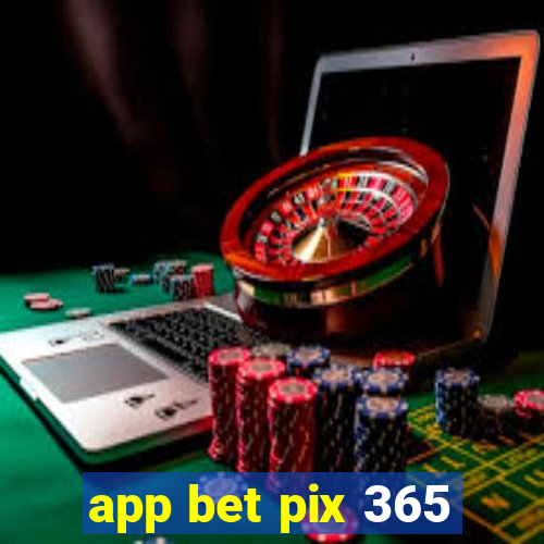 app bet pix 365