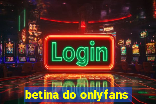 betina do onlyfans