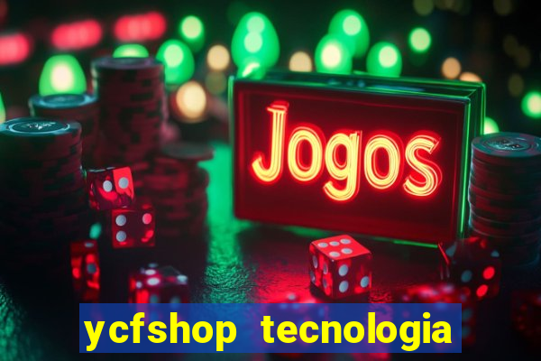 ycfshop tecnologia em ecommerce ltda jogos