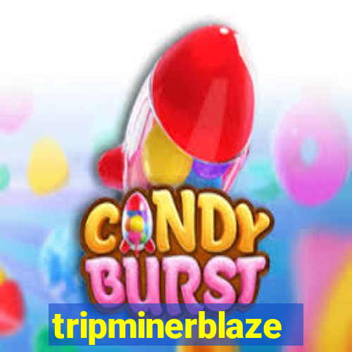 tripminerblaze