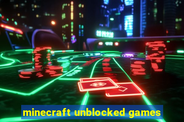 minecraft unblocked games