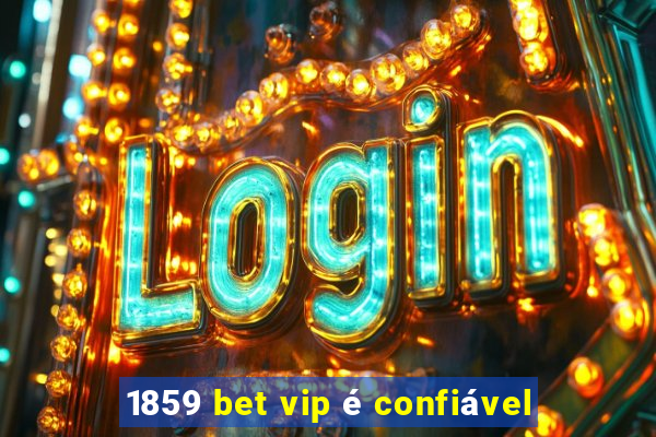 1859 bet vip é confiável