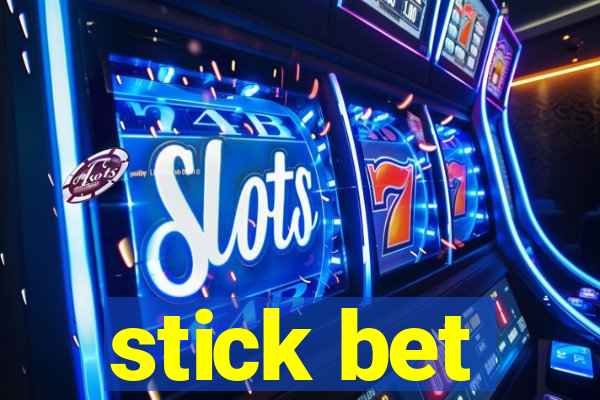 stick bet