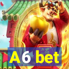 A6 bet