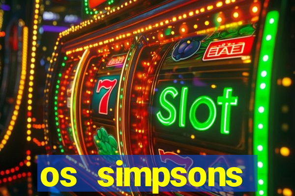 os simpsons assistir online dublado