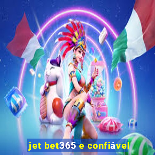 jet bet365 e confiável