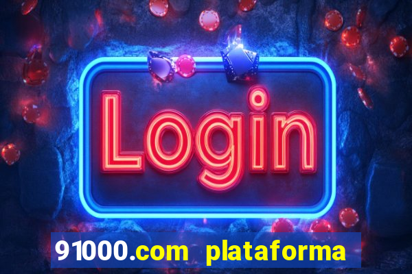 91000.com plataforma de jogos