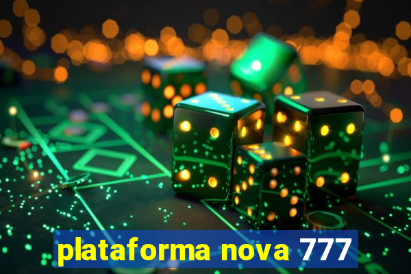 plataforma nova 777