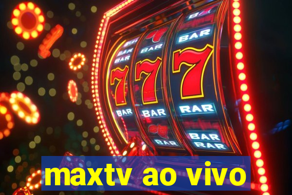 maxtv ao vivo