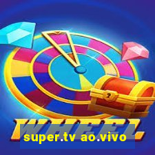 super.tv ao.vivo