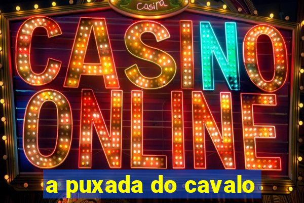 a puxada do cavalo