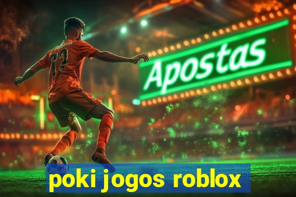 poki jogos roblox