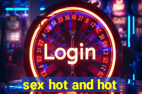 sex hot and hot