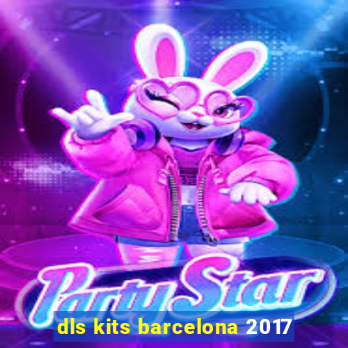 dls kits barcelona 2017