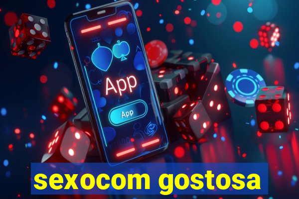 sexocom gostosa