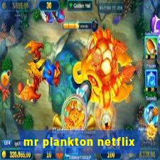 mr plankton netflix