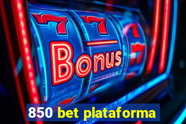 850 bet plataforma