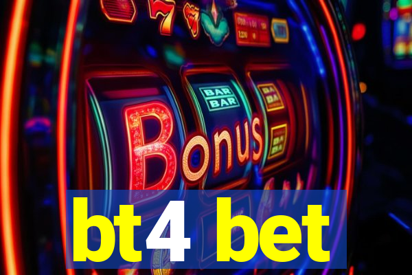 bt4 bet