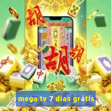 mega tv 7 dias grátis