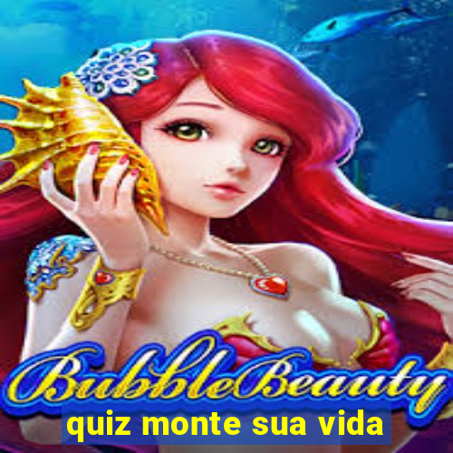 quiz monte sua vida