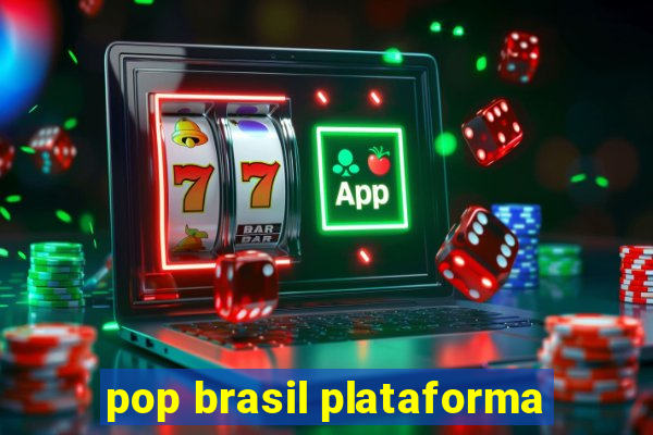 pop brasil plataforma