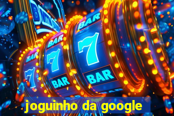 joguinho da google