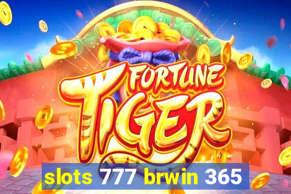 slots 777 brwin 365