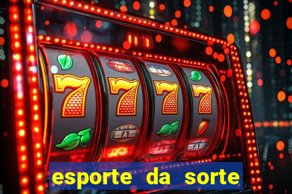 esporte da sorte deposito minimo