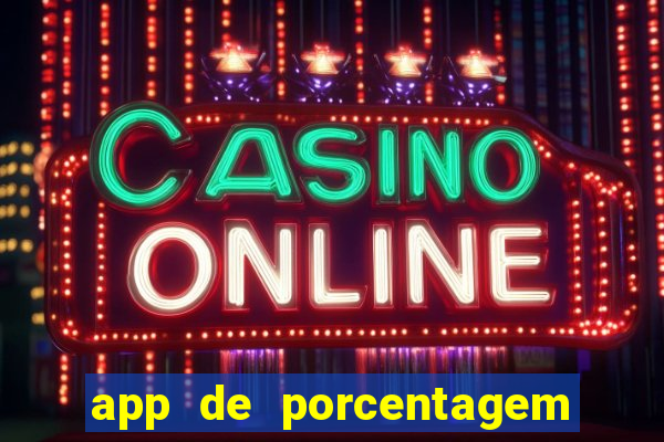 app de porcentagem de jogos slots