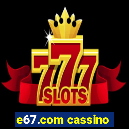 e67.com cassino