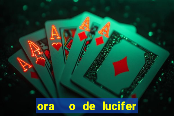 ora  o de lucifer para ganhar na mega sena