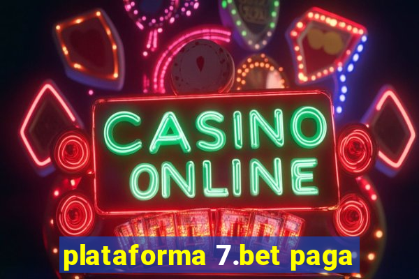 plataforma 7.bet paga