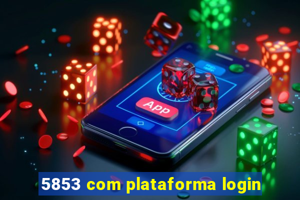 5853 com plataforma login