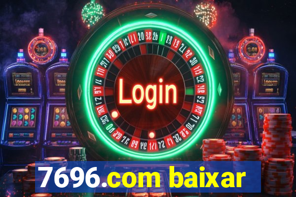 7696.com baixar