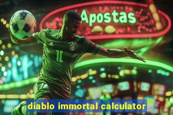 diablo immortal calculator