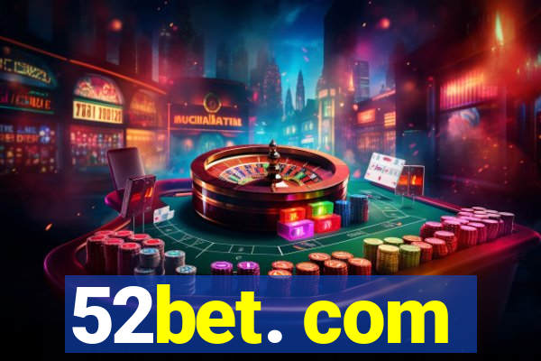 52bet. com